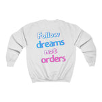 Load image into Gallery viewer, Women&#39;s  Follow Dreams Not Orders Pullover Sweatshirt
