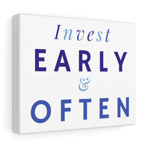 Invest Early & Often Canvas Wrap