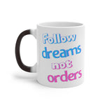 Load image into Gallery viewer, Follow Dreams Not Orders Color Changing Mug
