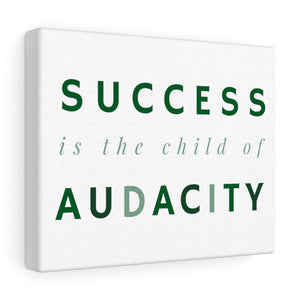 Success Is The Child Of Audacity Canvas Wrap