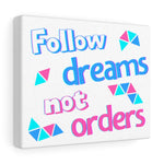 Load image into Gallery viewer, Follow Dreams Not Orders Canvas Wrap
