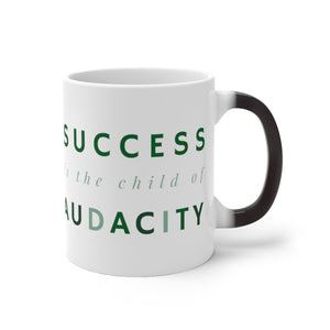 Success Is The Child Of Audacity Color Changing Mug