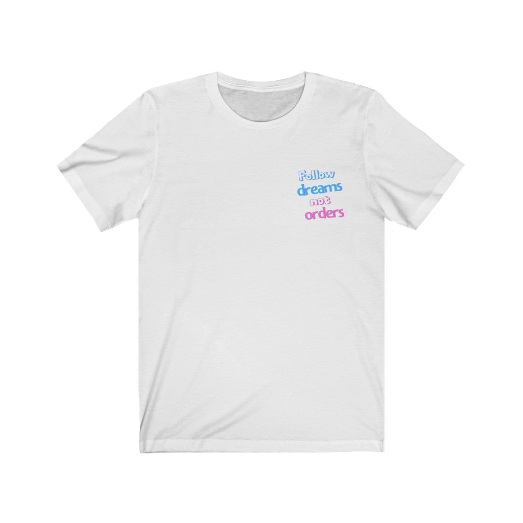 Men's Follow Dreams Not Orders Shirt