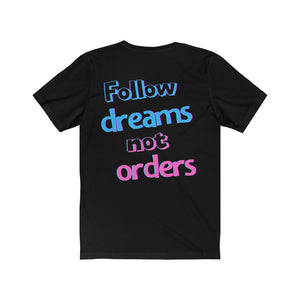 Women's Follow Dreams Not Orders Shirt