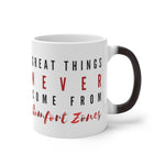 Load image into Gallery viewer, Great Things Never Come From Comfort Zones Color Changing Mug
