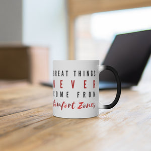 Great Things Never Come From Comfort Zones Color Changing Mug