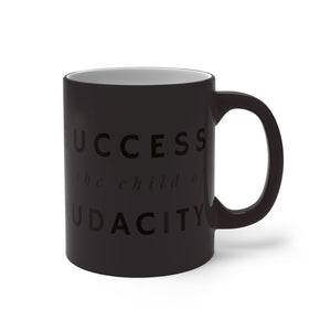 Success Is The Child Of Audacity Color Changing Mug