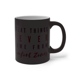 Great Things Never Come From Comfort Zones Color Changing Mug