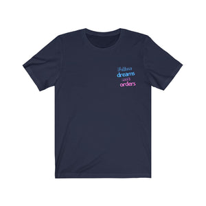 Women's Follow Dreams Not Orders Shirt