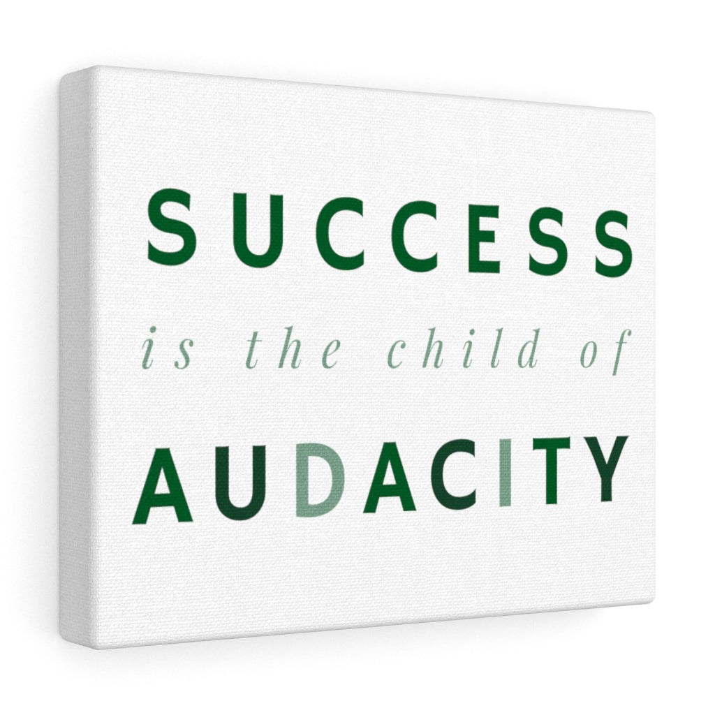 Success Is The Child Of Audacity Canvas Wrap