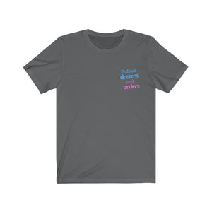 Women's Follow Dreams Not Orders Shirt