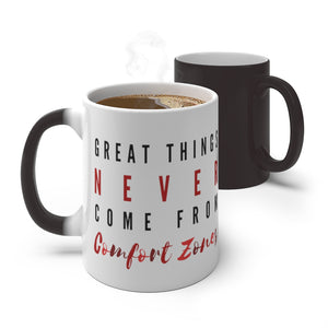 Great Things Never Come From Comfort Zones Color Changing Mug